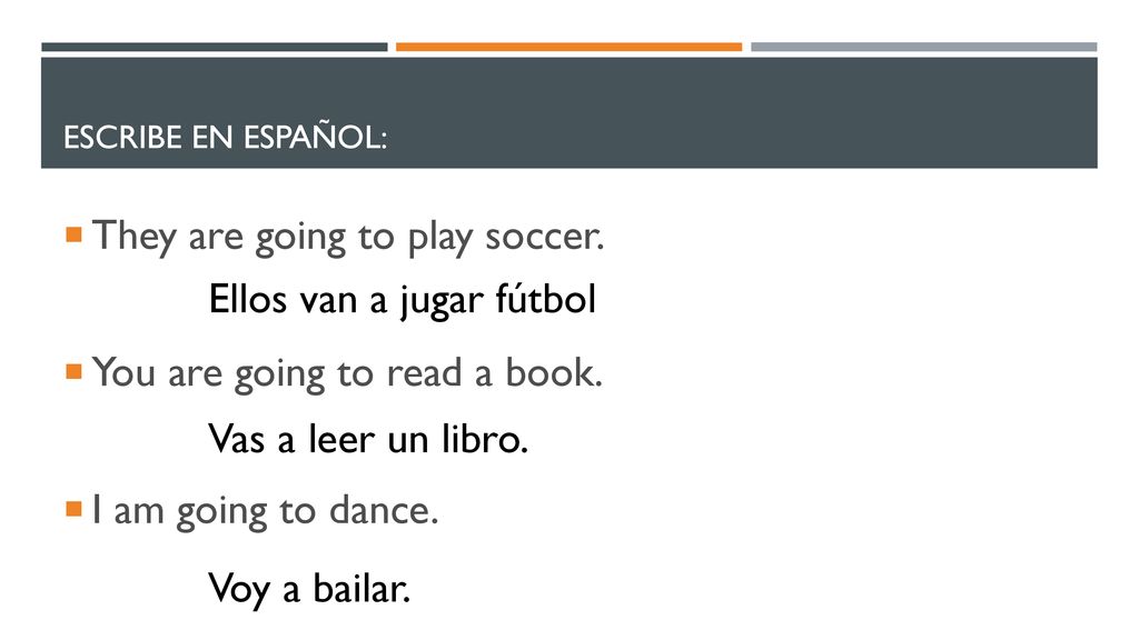 They are going to play soccer. You are going to read a book.