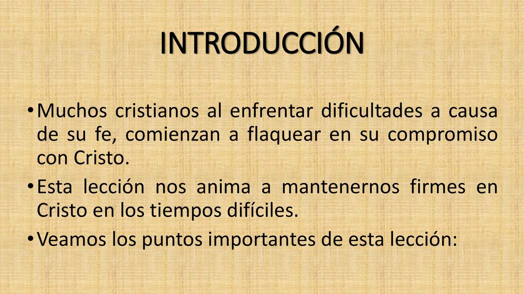 INTRODUCCIÓN Muchos cristianos al enfrentar dificultades a causa de su fe, comienzan a flaquear en su compromiso con Cristo.