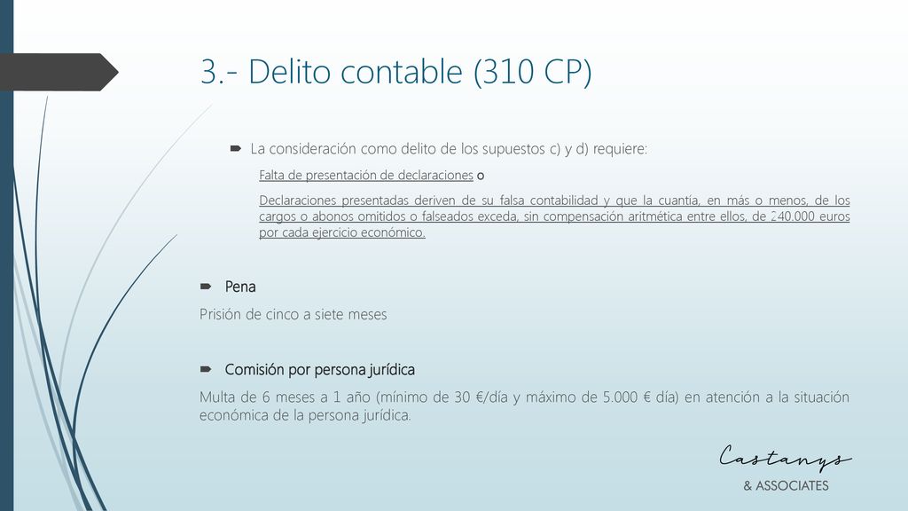 3.- Delito contable (310 CP) La consideración como delito de los supuestos c) y d) requiere: Falta de presentación de declaraciones o.