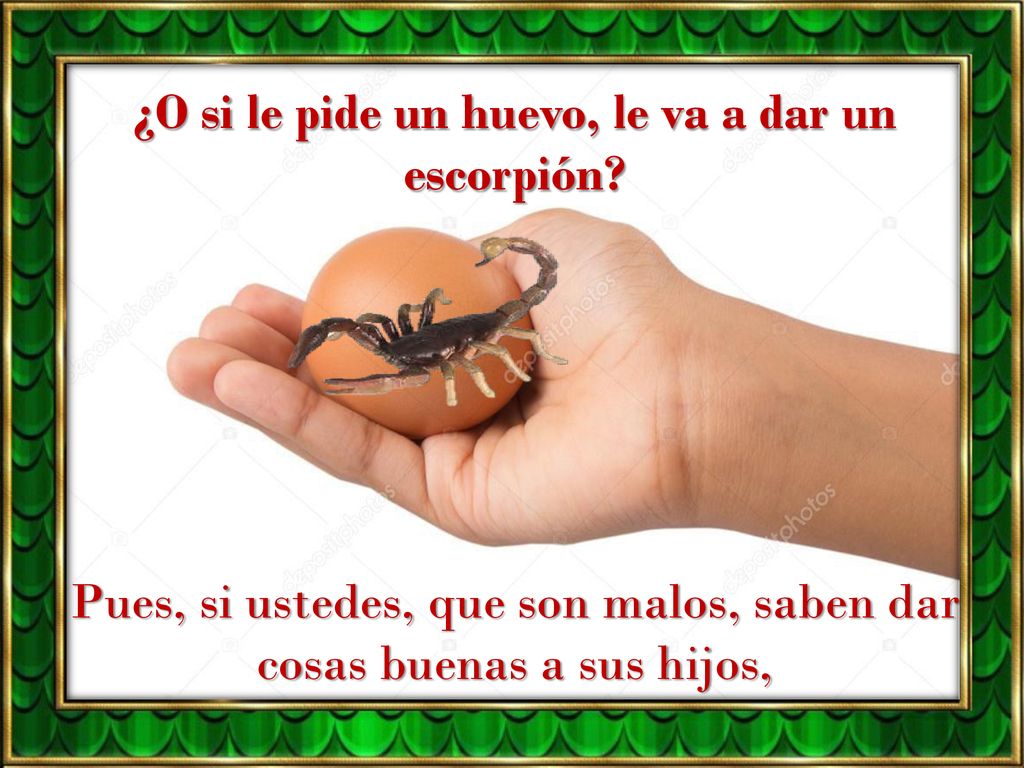 ¿O si le pide un huevo, le va a dar un escorpión