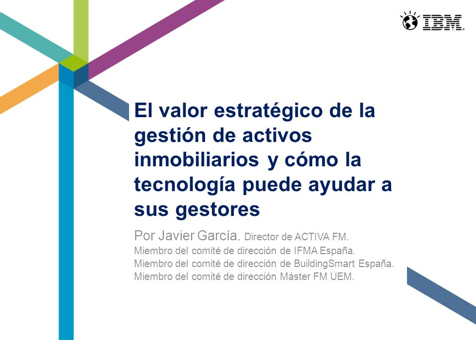 El valor estratégico de la gestión de activos inmobiliarios y cómo la tecnología puede ayudar a sus gestores