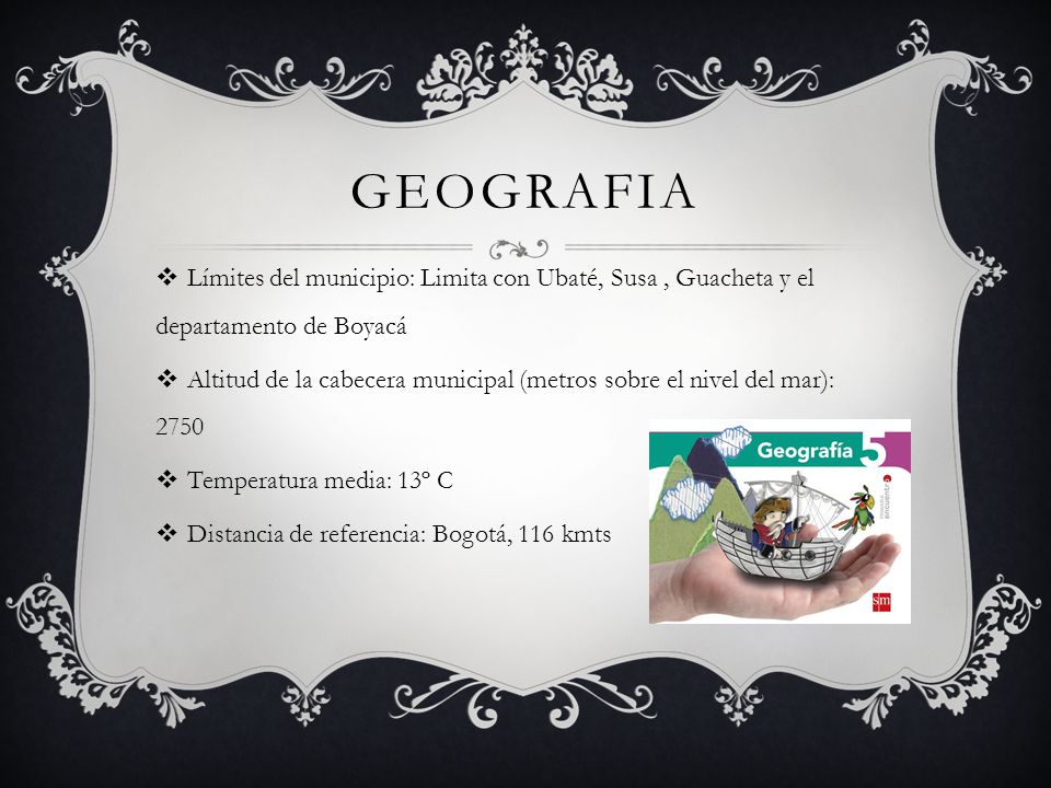 GEOGRAFIA Límites del municipio: Limita con Ubaté, Susa , Guacheta y el departamento de Boyacá.