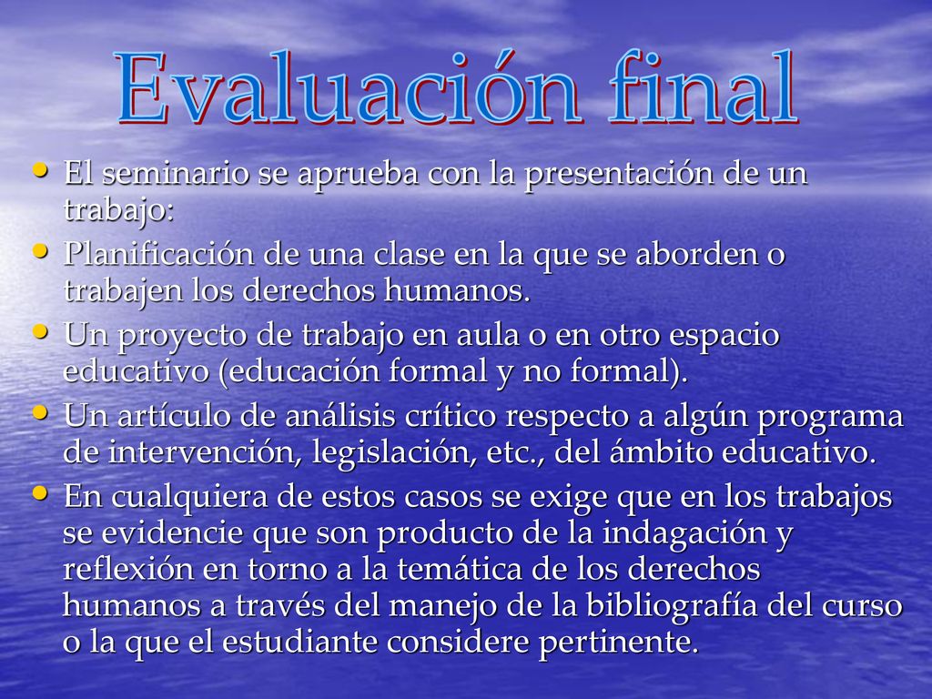 Evaluación final El seminario se aprueba con la presentación de un trabajo: