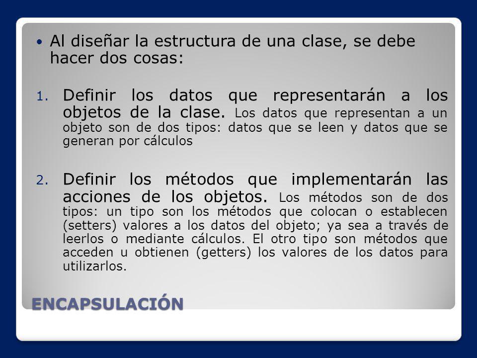 Al diseñar la estructura de una clase, se debe hacer dos cosas: