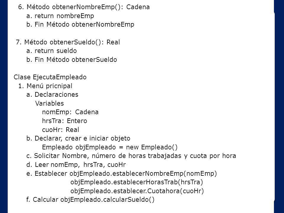 6. Método obtenerNombreEmp(): Cadena a. return nombreEmp b