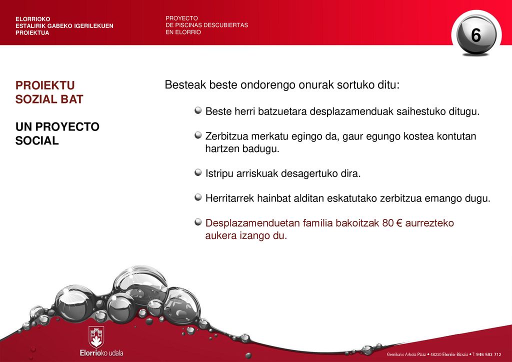 6 Besteak beste ondorengo onurak sortuko ditu: PROIEKTU SOZIAL BAT