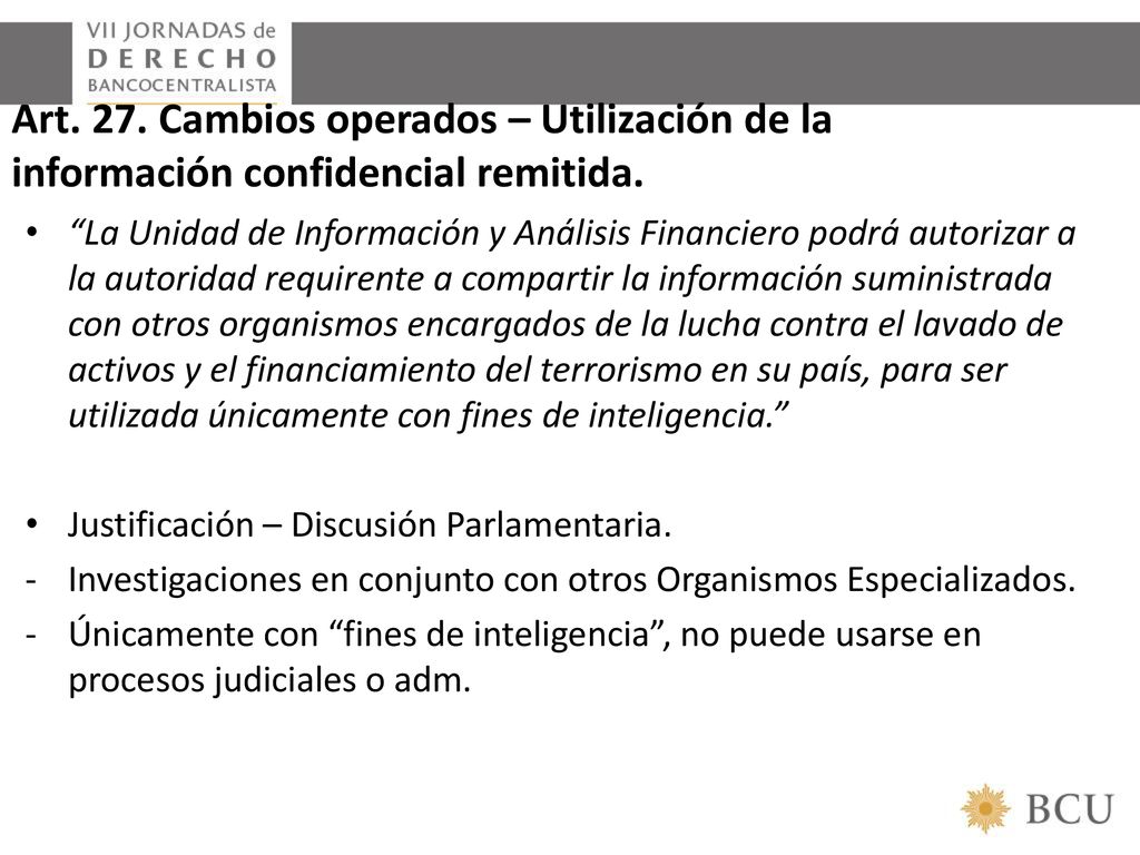 Art. 27. Cambios operados – Utilización de la información confidencial remitida.