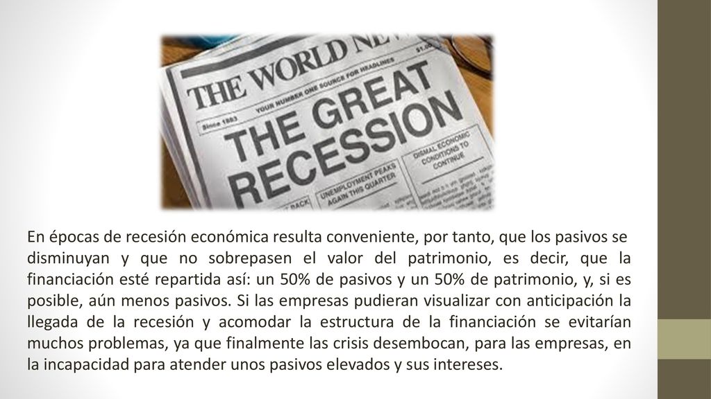 En épocas de recesión económica resulta conveniente, por tanto, que los pasivos se