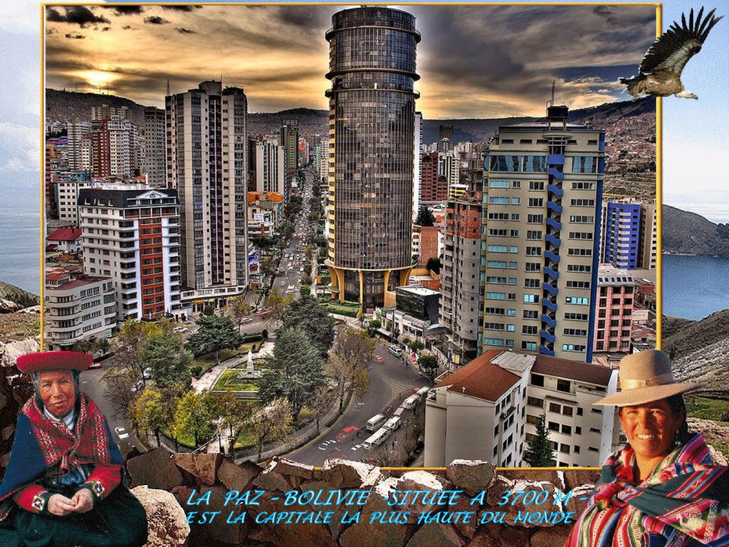 LA PAZ – BOLIVIE -SITUEE A 3700 M –E ST LA CAPITALE LA PLUS HAUTE DU MONDE