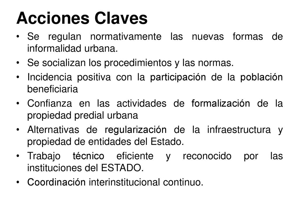 Acciones Claves Se regulan normativamente las nuevas formas de informalidad urbana. Se socializan los procedimientos y las normas.