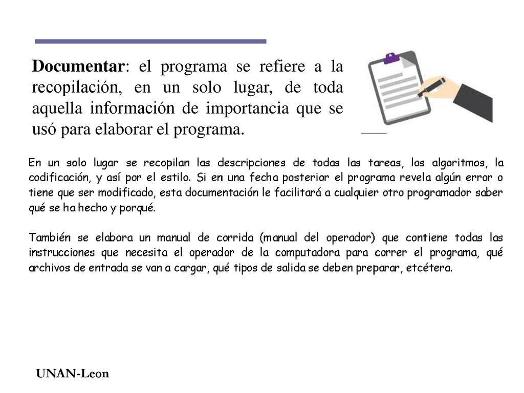 Documentar: el programa se refiere a la recopilación, en un solo lugar, de toda aquella información de importancia que se usó para elaborar el programa.
