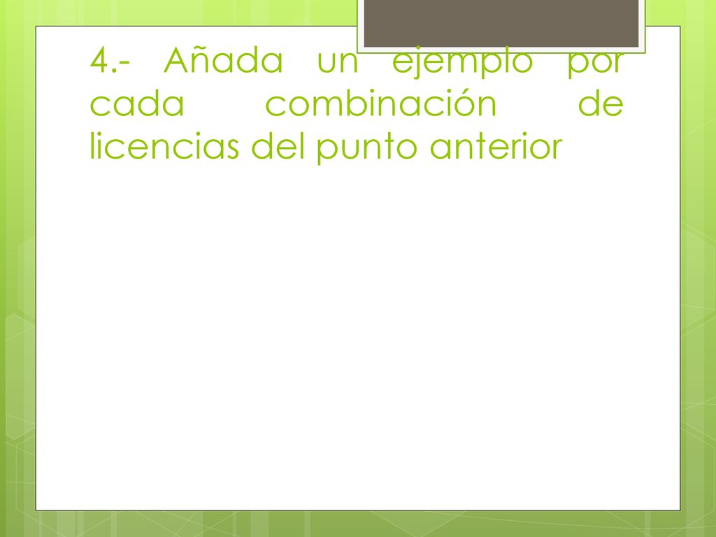 4.- Añada un ejemplo por cada combinación de licencias del punto anterior