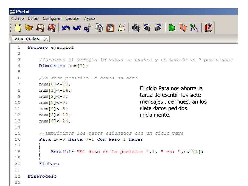 El ciclo Para nos ahorra la tarea de escribir los siete mensajes que muestran los siete datos pedidos inicialmente.