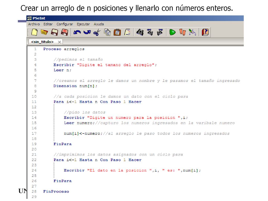 Crear un arreglo de n posiciones y llenarlo con números enteros.