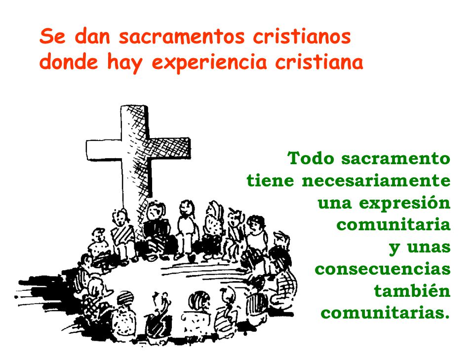 Se dan sacramentos cristianos donde hay experiencia cristiana