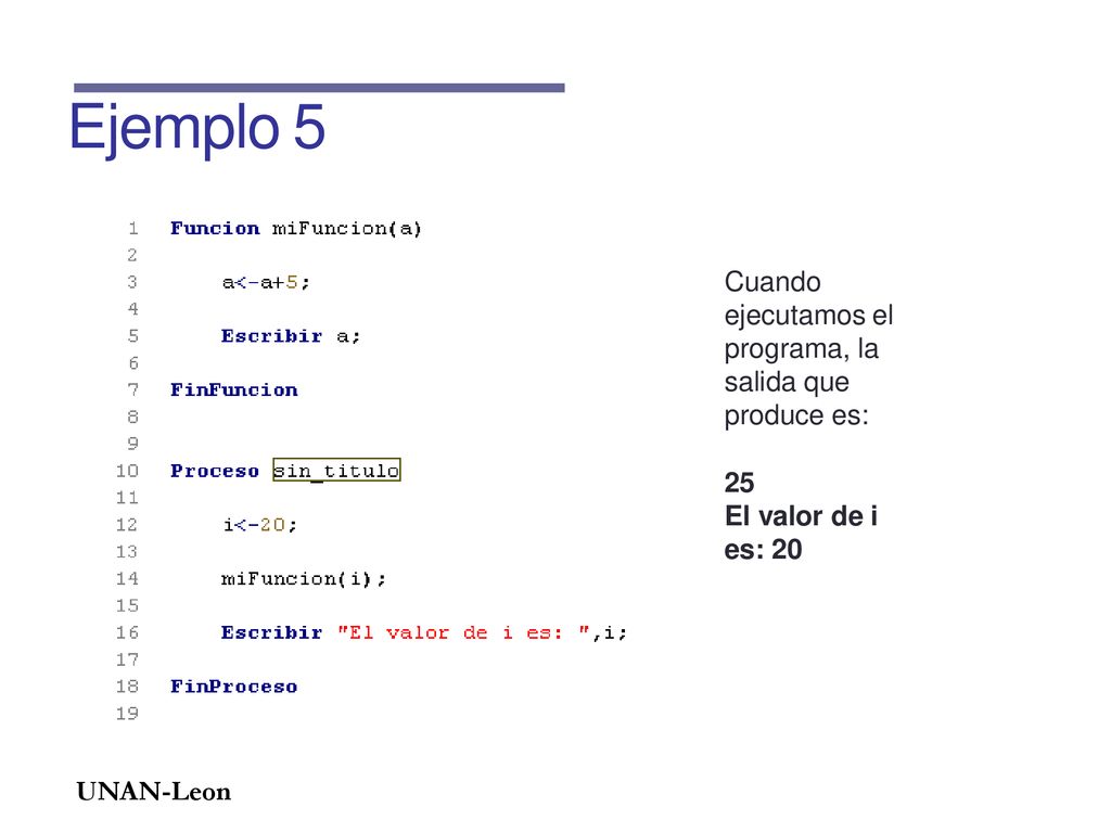 Ejemplo 5 Cuando ejecutamos el programa, la salida que produce es: 25