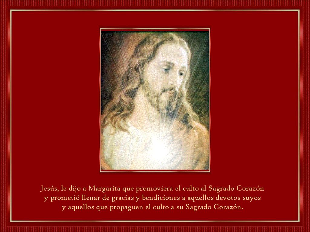 Jesús, le dijo a Margarita que promoviera el culto al Sagrado Corazón