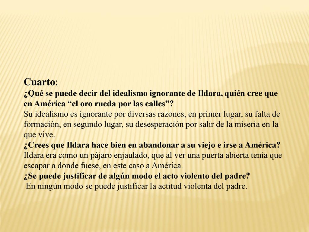Cuarto: ¿Qué se puede decir del idealismo ignorante de Ildara, quién cree que en América el oro rueda por las calles