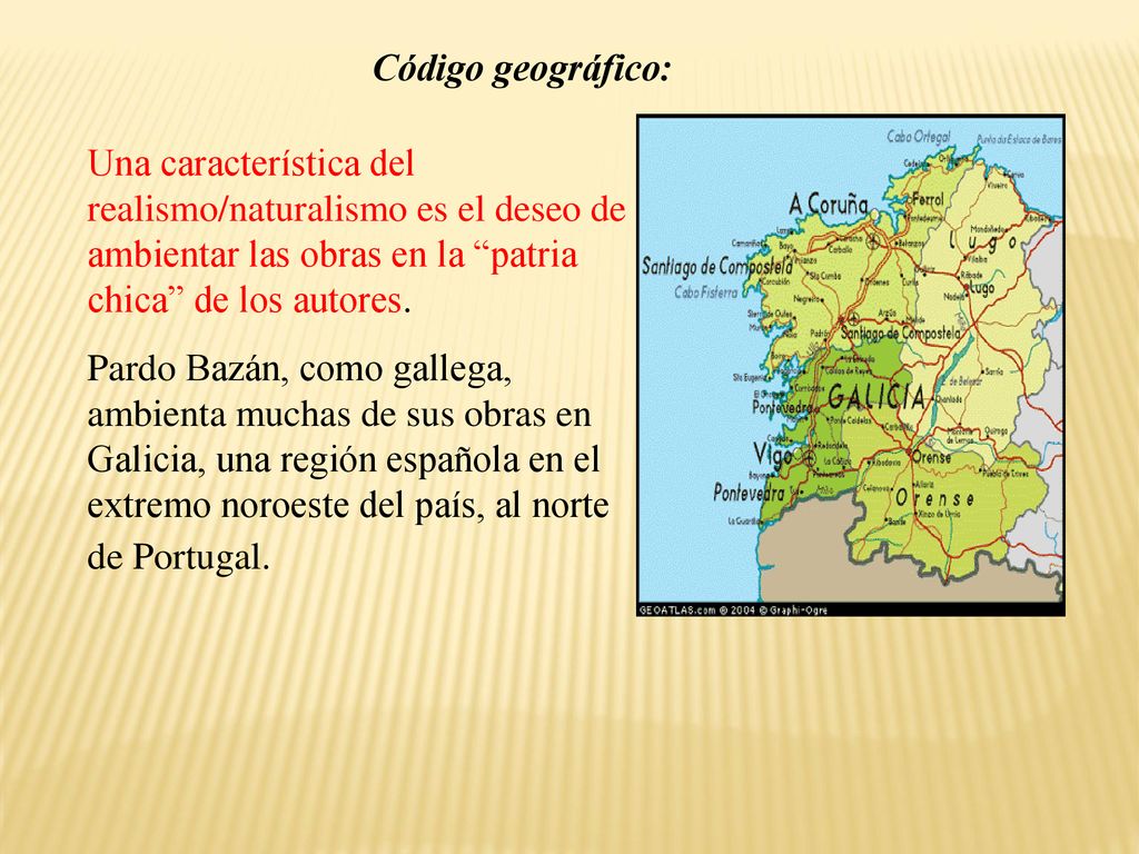 Código geográfico: Una característica del realismo/naturalismo es el deseo de ambientar las obras en la patria chica de los autores.