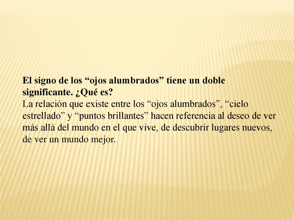 El signo de los ojos alumbrados tiene un doble significante. ¿Qué es