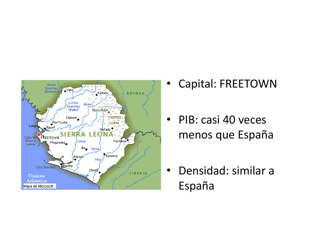 Capital: FREETOWN PIB: casi 40 veces menos que España Densidad: similar a España