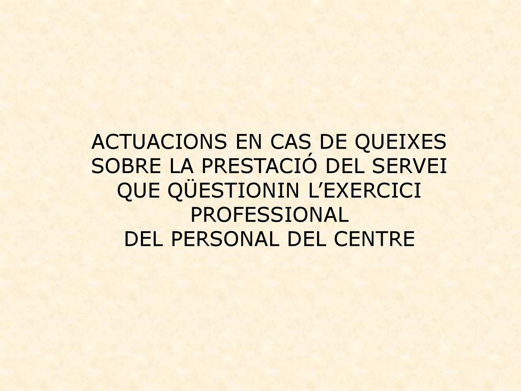 ACTUACIONS EN CAS DE QUEIXES SOBRE LA PRESTACIÓ DEL SERVEI