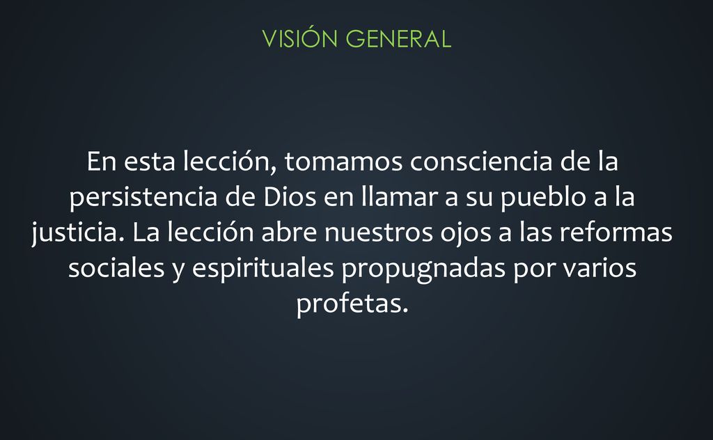 En esta lección, tomamos consciencia de la persistencia de Dios en llamar a su pueblo a la justicia.