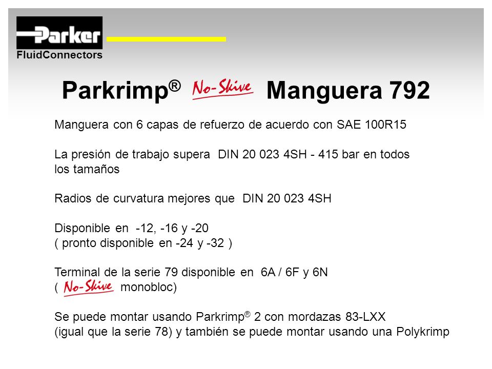Parkrimp® Manguera 792 Manguera con 6 capas de refuerzo de acuerdo con SAE 100R15. La presión de trabajo supera DIN SH bar en todos.