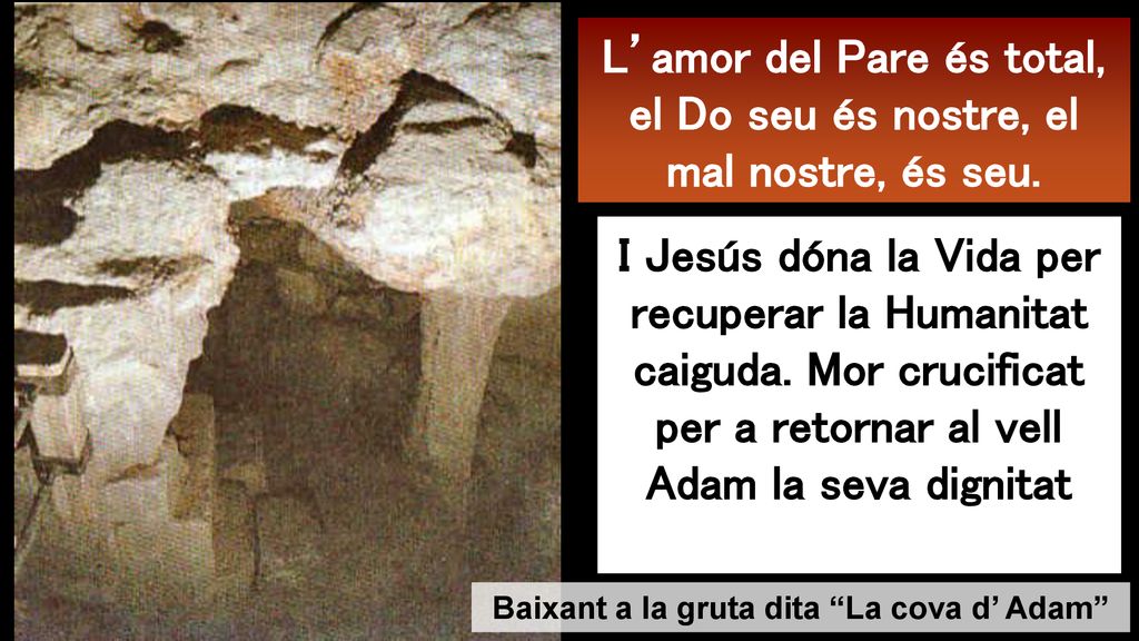 L’amor del Pare és total, el Do seu és nostre, el mal nostre, és seu.