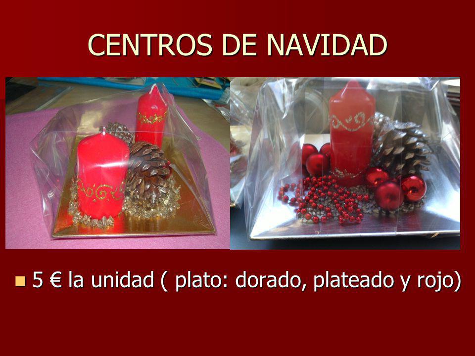 CENTROS DE NAVIDAD 5 € la unidad ( plato: dorado, plateado y rojo)