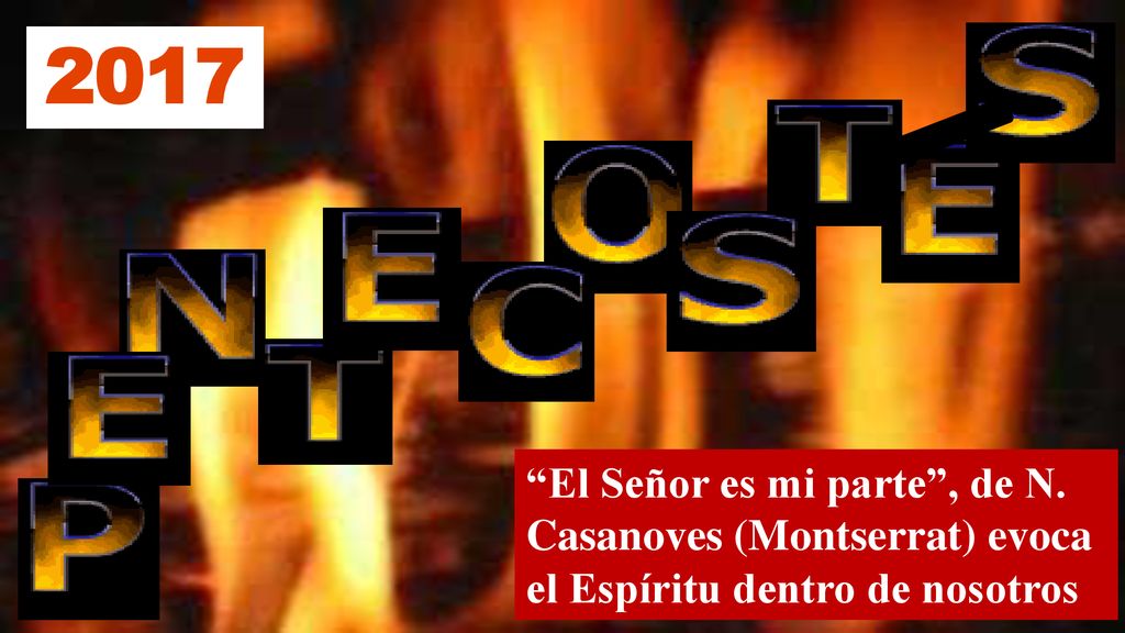 2017 El Señor es mi parte , de N. Casanoves (Montserrat) evoca el Espíritu dentro de nosotros