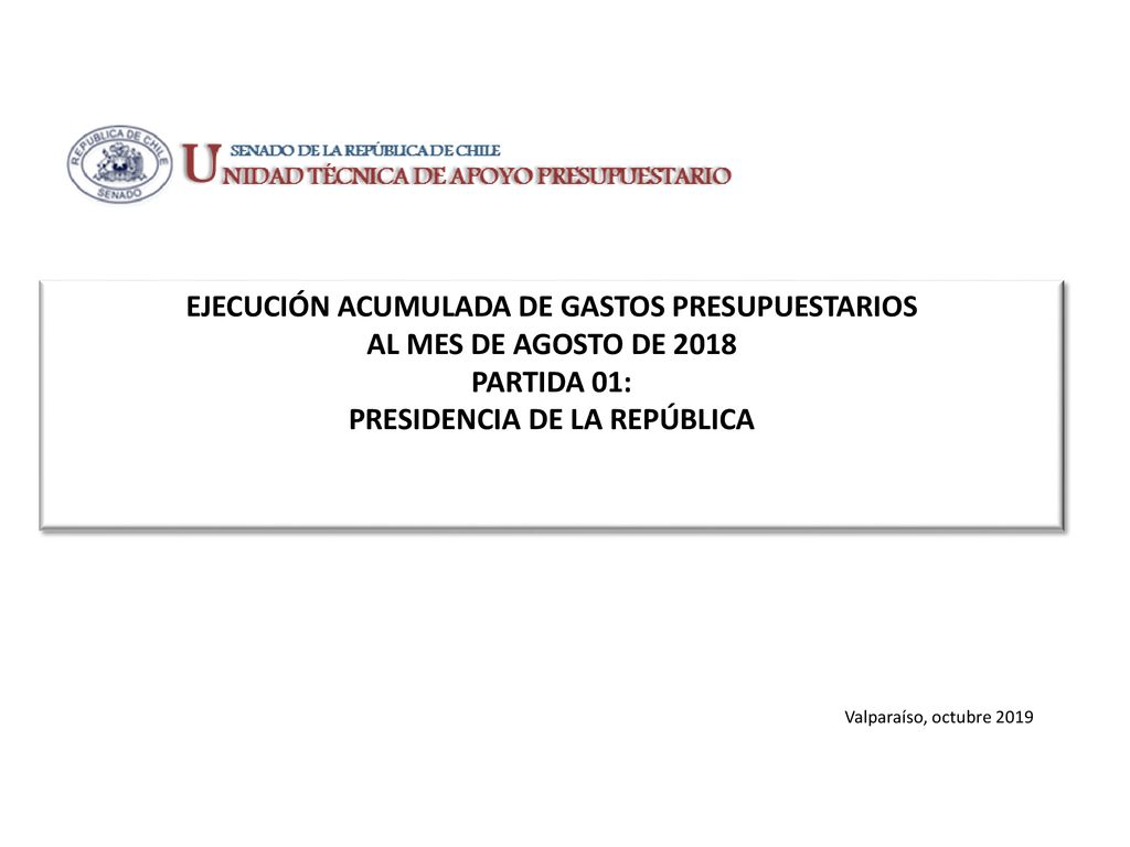 EJECUCIÓN ACUMULADA DE GASTOS PRESUPUESTARIOS AL MES DE AGOSTO DE 2018 PARTIDA 01: PRESIDENCIA DE LA REPÚBLICA