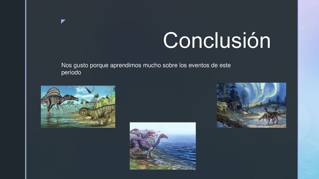 Conclusión Nos gusto porque aprendimos mucho sobre los eventos de este periodo