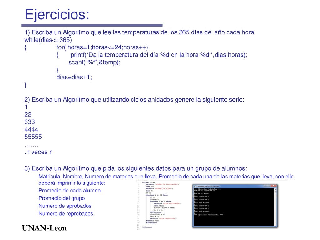 Ejercicios: 1) Escriba un Algoritmo que lee las temperaturas de los 365 días del año cada hora. while(dias<=365)