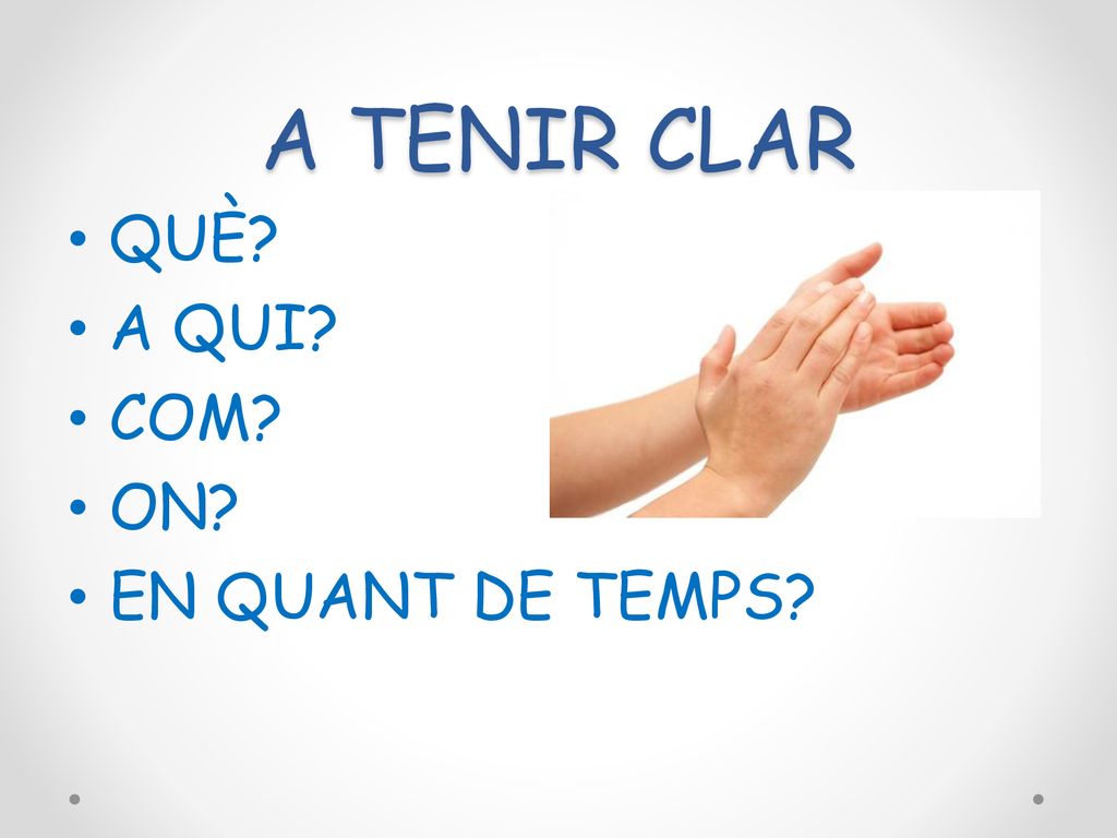 A TENIR CLAR QUÈ A QUI COM ON EN QUANT DE TEMPS