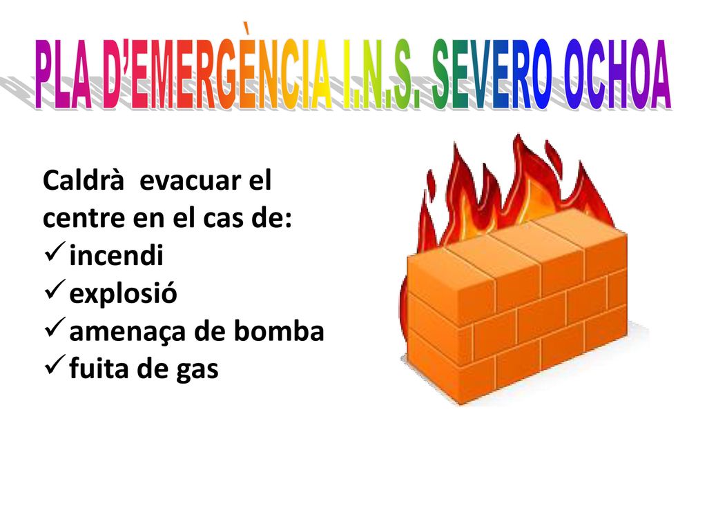 Caldrà evacuar el centre en el cas de: incendi explosió