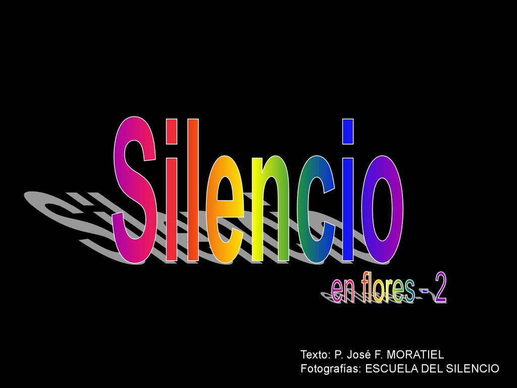 Silencio en flores - 2 Texto: P. José F. MORATIEL Fotografías: ESCUELA DEL SILENCIO