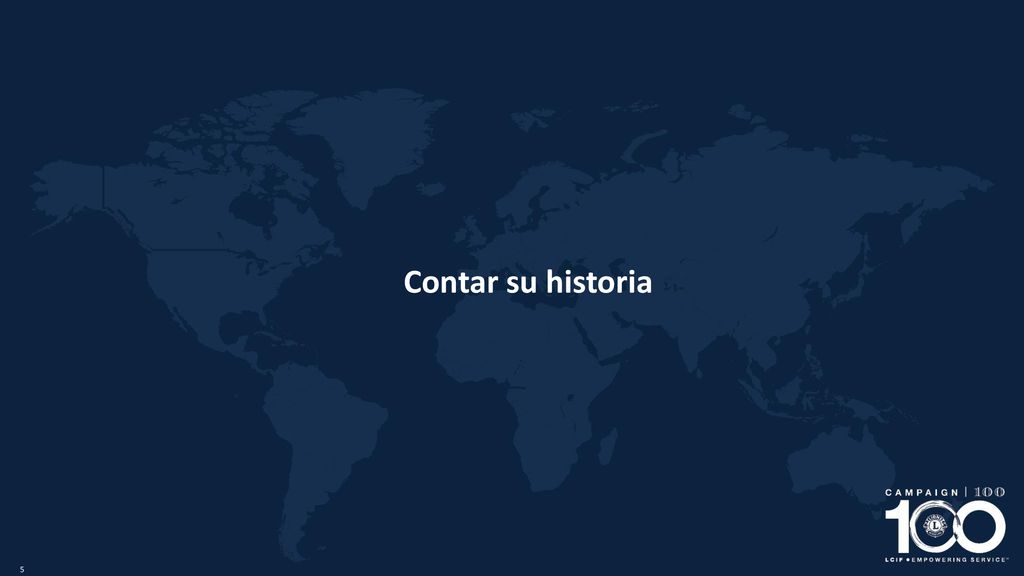 Contar su historia El primer paso que puede tomar para conseguir el éxito es contar su propia historia sobre LCIF y la Campaña 100.