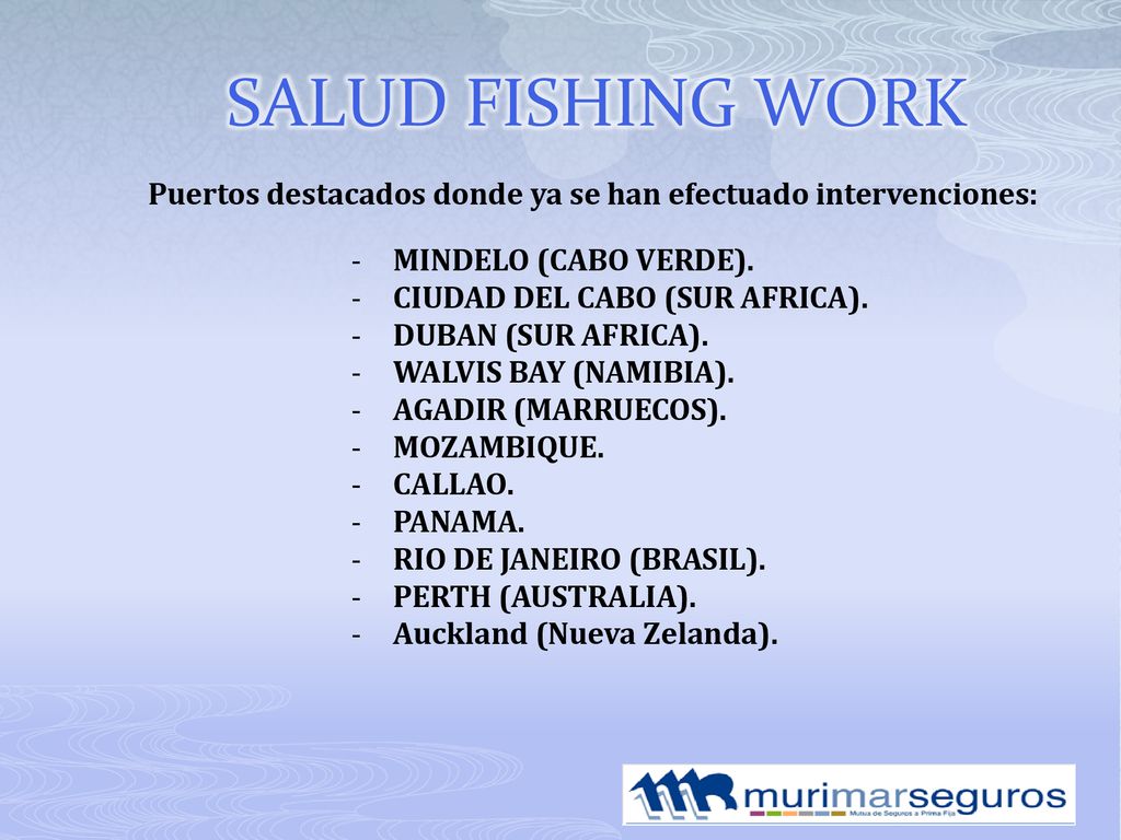 SALUD FISHING WORK Puertos destacados donde ya se han efectuado intervenciones: MINDELO (CABO VERDE).
