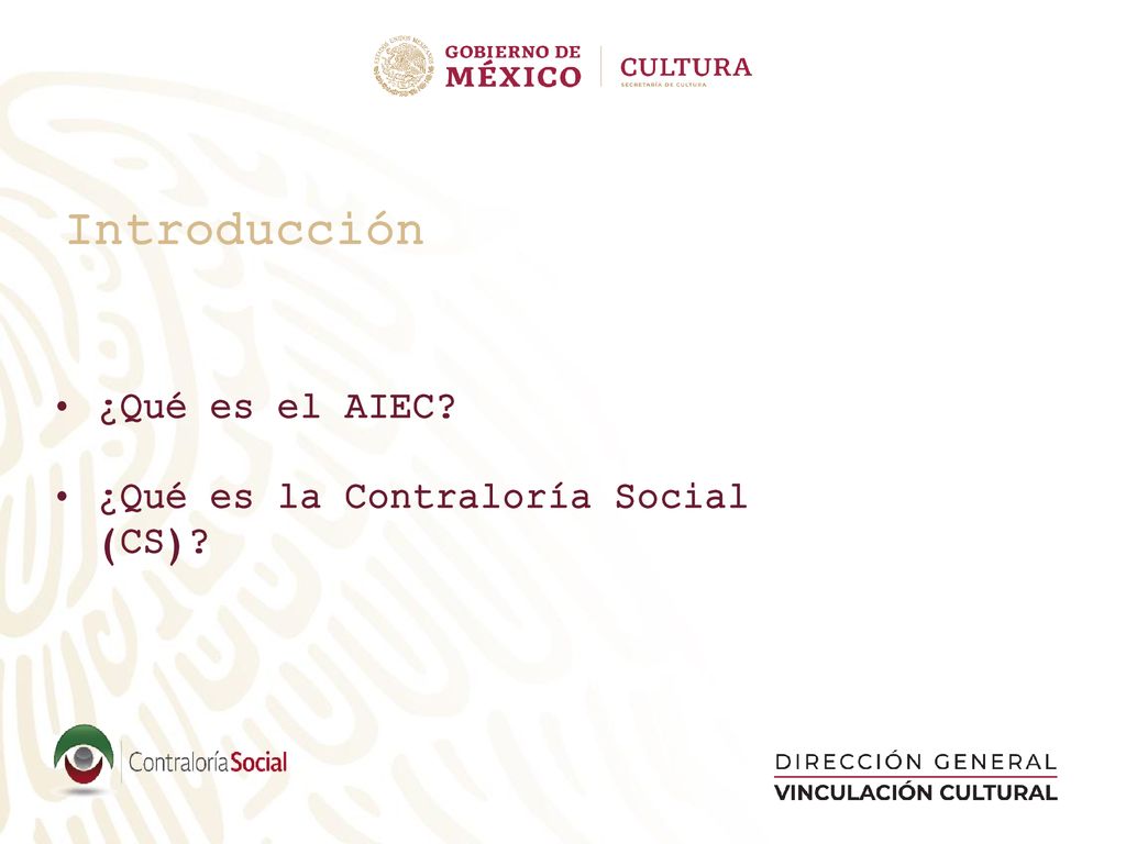 Introducción ¿Qué es el AIEC ¿Qué es la Contraloría Social (CS)