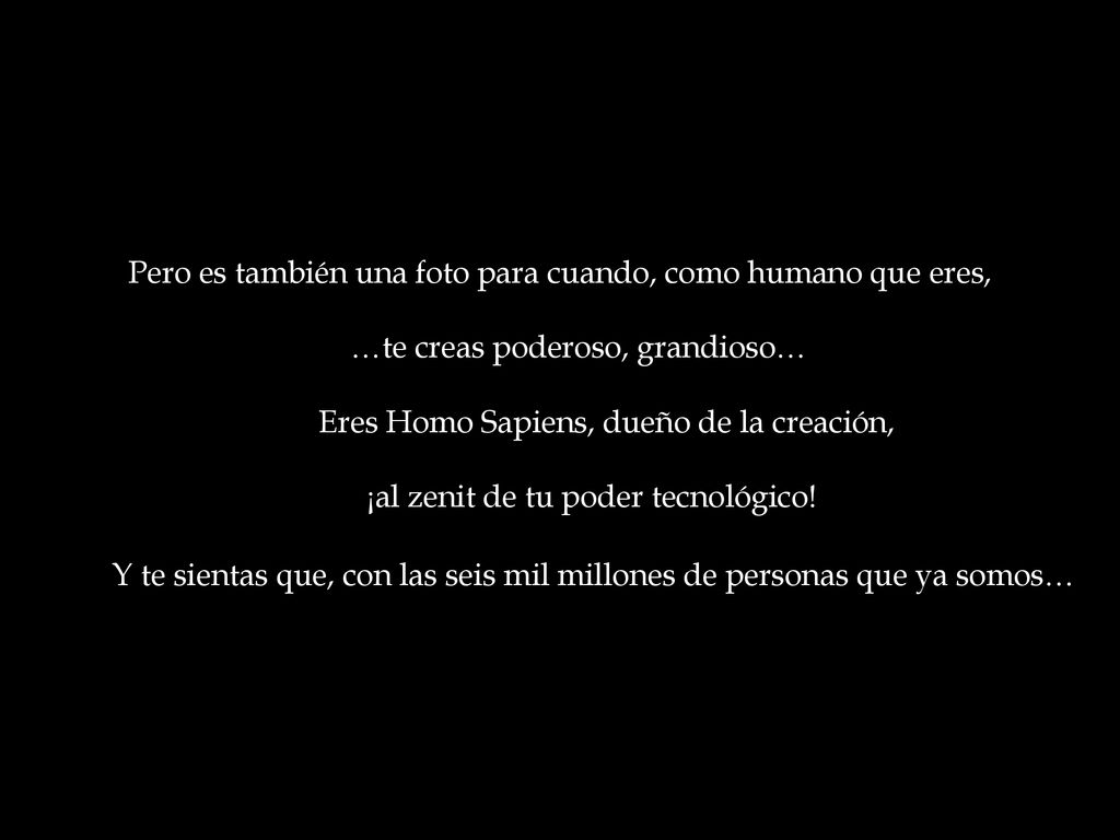 Pero es también una foto para cuando, como humano que eres,