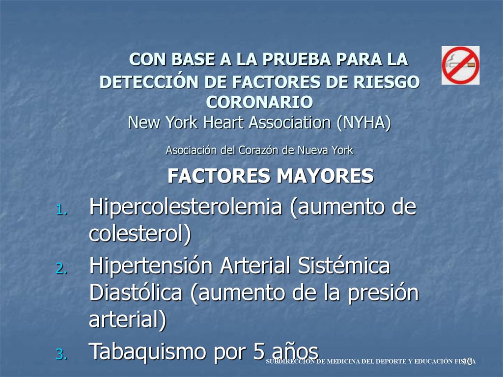 CON BASE A LA PRUEBA PARA LA DETECCIÓN DE FACTORES DE RIESGO CORONARIO New York Heart Association (NYHA) Asociación del Corazón de Nueva York