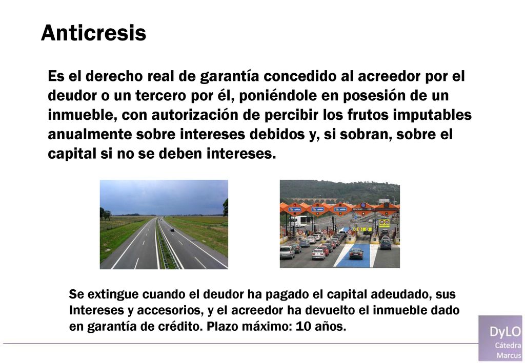 Anticresis Es el derecho real de garantía concedido al acreedor por el