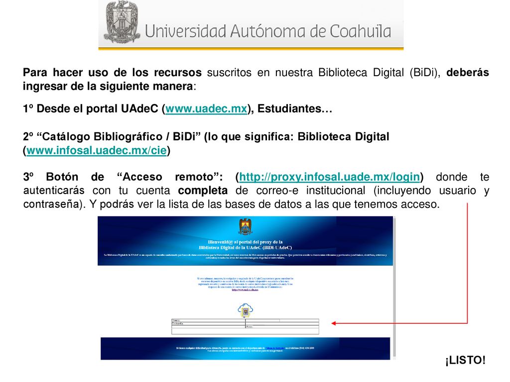 Para hacer uso de los recursos suscritos en nuestra Biblioteca Digital (BiDi), deberás ingresar de la siguiente manera: