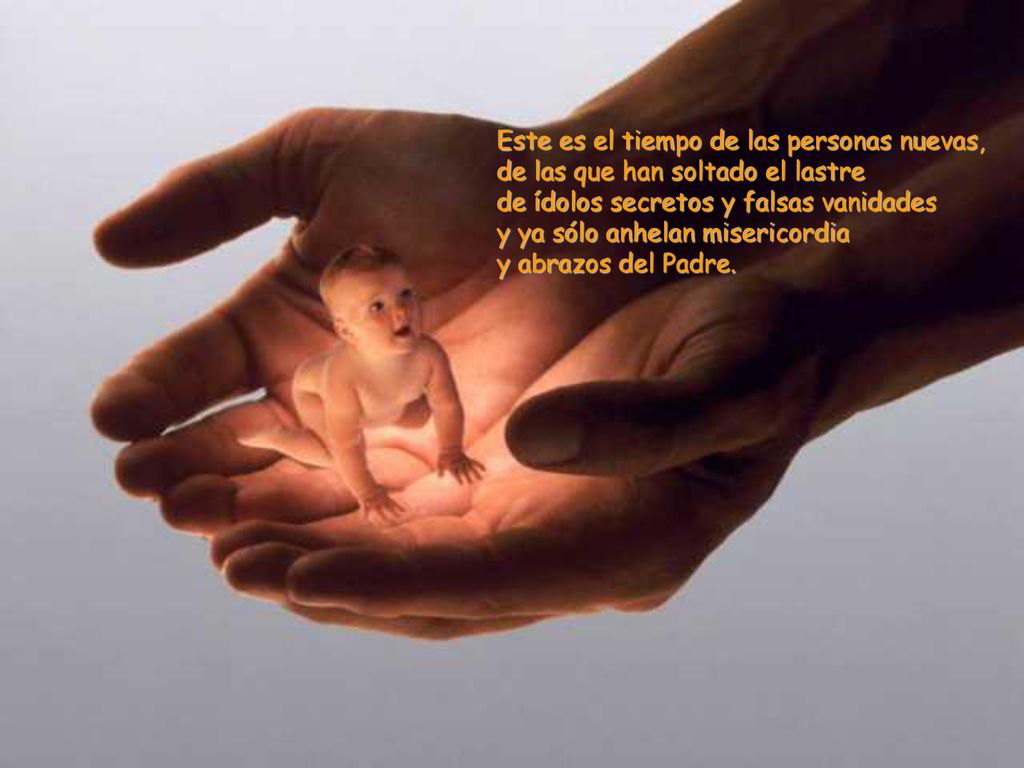Este es el tiempo de las personas nuevas, de las que han soltado el lastre de ídolos secretos y falsas vanidades y ya sólo anhelan misericordia y abrazos del Padre.