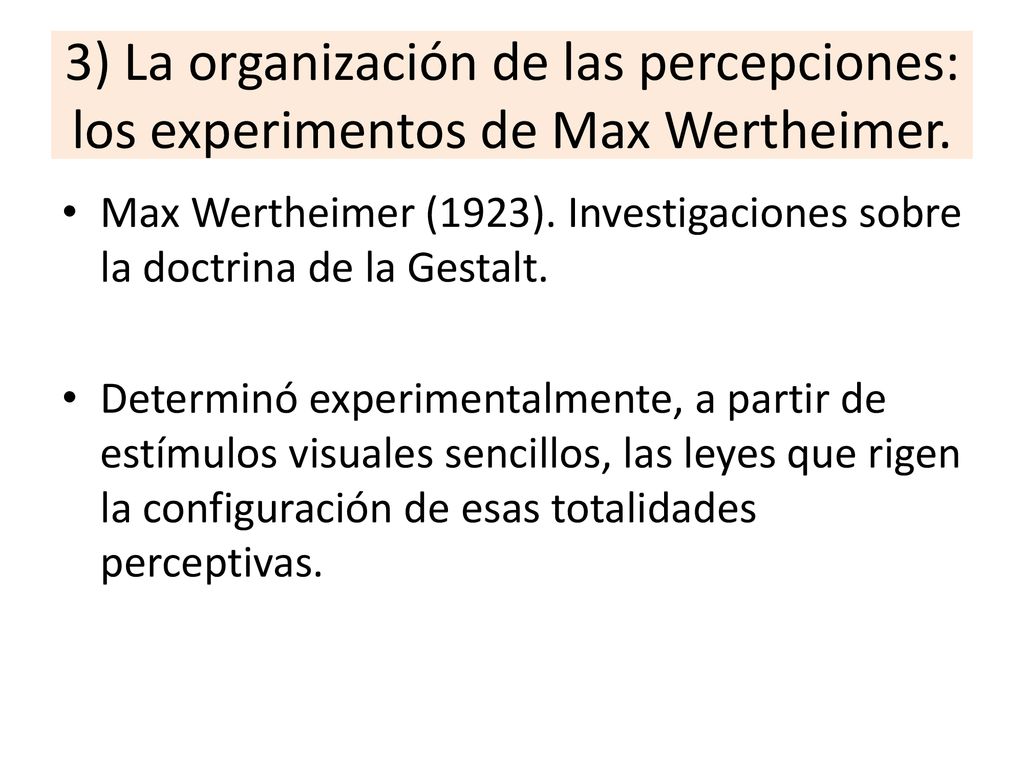 3) La organización de las percepciones: los experimentos de Max Wertheimer.
