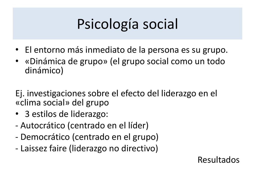 Psicología social El entorno más inmediato de la persona es su grupo.