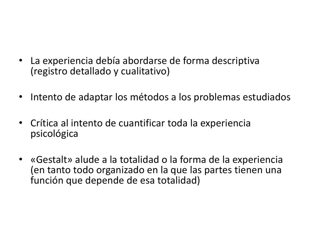 La experiencia debía abordarse de forma descriptiva (registro detallado y cualitativo)