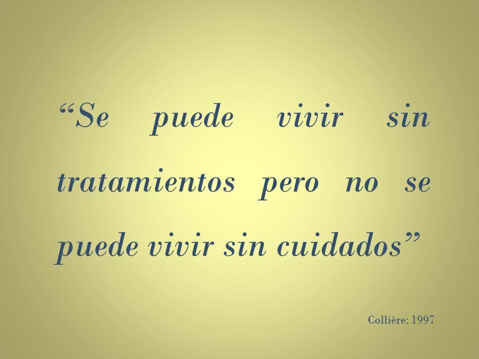 Se puede vivir sin tratamientos pero no se puede vivir sin cuidados
