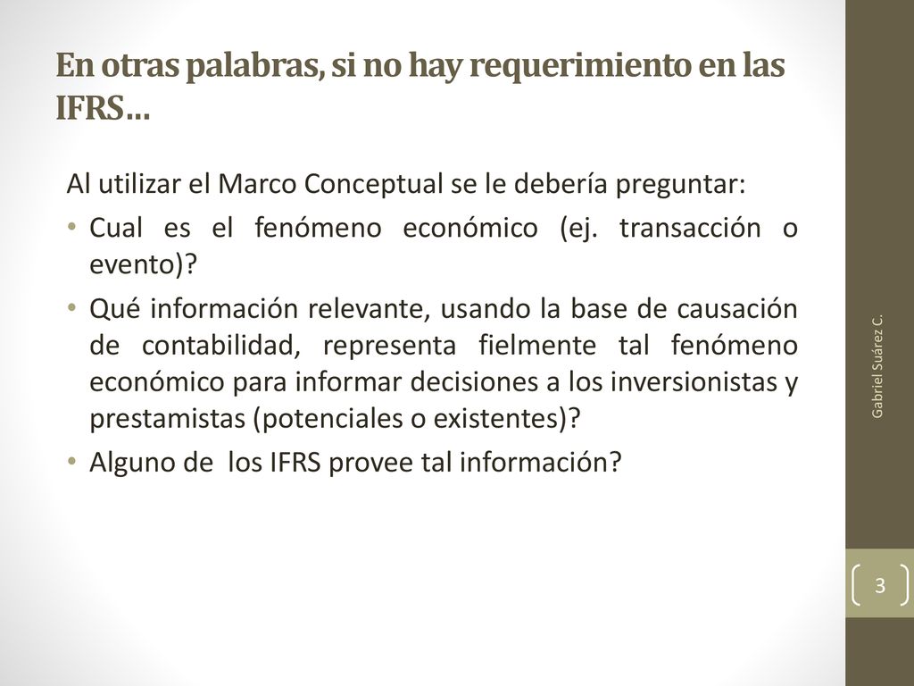 En otras palabras, si no hay requerimiento en las IFRS…